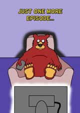 Just One More Episode Birthday Card created by Cheeky Boar