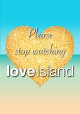 Please Stop Watching Love Island created by King Kards