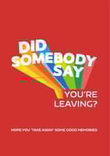 Did Somebody Say You're Leaving? Leaving Card created by Cards from Designers