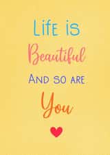 Life is beautiful and so are you. Caring card. created by Lizzie’s Loving Designs