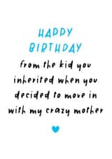  Happy birthday from the kid you inherited created by Superlush Cards
