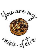 Raisin d'etre funny valentines or anniversary card created by Georgina Vallat