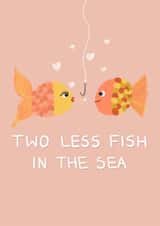Two less fish in the sea - engagement card created by LittleTalesByGem