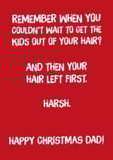 Funny - Balding - Dad - Bald - And Then Your Hair Left First - Cheeky - Happy Chirstmas Dad - Christmas Card created by Codfish Design