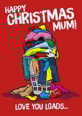 Happy Christmas Mum - Love You Loads - Mum - Pun - Cheeky - Funny - Dirty Laundry - Laundry Load - Christmas Card created by Codfish Design