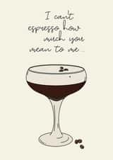 Cute Espresso Martini Pun Anniversary Card / Valentines Day Card - I Can't Espresso How Much You Mean To Me created by Jamie Lindsay