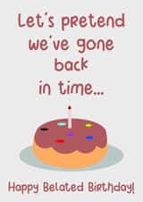 Funny Belated Birthday Card. created by Exquisite Studio