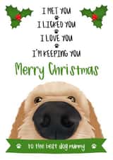 I Met You I Liked You I love You Im Keeping You - Best Dog Mummy - Cockapoo - Merry Christmas Card - From The Dog - Pets created by The Merry Giraffe