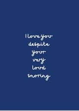 I love you despite your very loud snoring created by Change Your Life Design