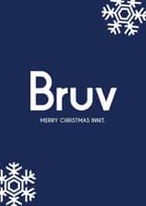 Bruv - Slang - Brother - Bruv Merry Christmas Innit - Snowflakes - Christmas Card created by Streetgreets