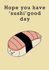 Have sushi good day celebration card created by Artholey 