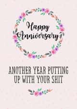 Happy Anniversary Sarcastic Put up with Your Shit Floral Card created by Pretty Cheeky