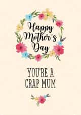 You're a Crap Mum Happy Mother's Day Card created by Pretty Cheeky