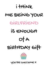 Being your girlfriend is enough of a birthday gift x created by Personalised by Nic