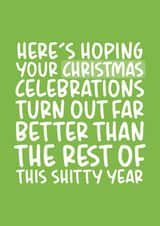 Here's Hoping Your Christmas Is Better Than This Year Funny Card created by Brogan Thomas