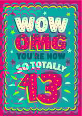‘So totally 13’ girl’s 13th teenager birthday card created by The Typecast Gallery