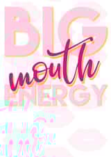 Big mouth energy female empowerment card created by All the feels