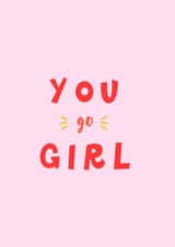 You Go Girl Celebration Card created by Whippet & Gold