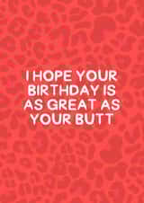 I Hope Your Birthday Is As Great As Your Butt created by Amy Louisa