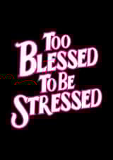 Too blessed to be stressed gratitude card 1000 created by Chanelle Edwards Design