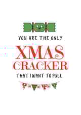 Funny - Pun - Pull - Xmas Cracker - You Are The Only Xmas Cracker That I Want To Pull - Kiss - Cheeky - Christmas Card created by The Coven