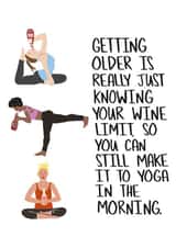 Funny Birthday Card - Yoga - Getting Older Is Really Just Knowing Your Wine Limit So You Can Still Make It To Yoga In The Morning created by Knotty Cards
