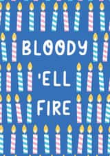 Bloody Hell Fire Funny Birthday Card created by Yasmin Atherton