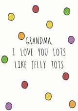 Grandma Love You Lots Like Jelly Tots Birthday Card created by Hey Lyla Designs