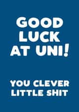 Clever Little Shit Good Luck At Uni Card created by Giddy Kipper