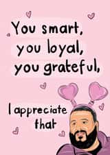 DJ Khaled You Loyal, I Appreciate you card created by Purrygood