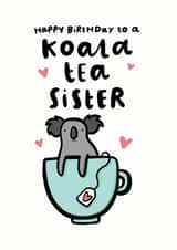 Koala Tea Sister Birthday Card created by Arrow Gift Co