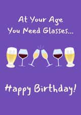 At Your Age You Need Glasses - Funny Birthday Card created by Catriona M