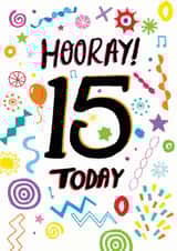 Hooray! 15 today, 15th birthday design created by Pencilface