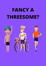Fancy a threesome triathlon card! created by Mad Funny