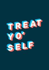 Treat Yo'Self created by Hello Squid