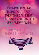 Friendship is like pissing your pants. created by Lovelier