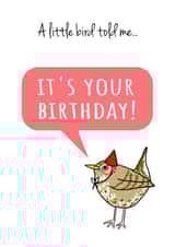 A Little Bird Told Me Birthday Card created by Send Salutations
