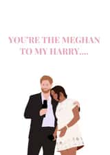 'You're the Meghan to my Harry....' Harry and Meghan Card created by Francesca Gillett
