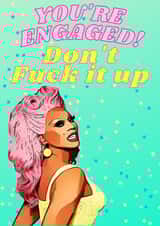Ru Paul themed Engagement card - Don't Fuck it up created by Bitch, please...