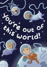 You're out of this world! - Dog Card created by The Vegan Pug