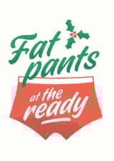 Fat pants at the ready Christmas card created by Joyful Joyful