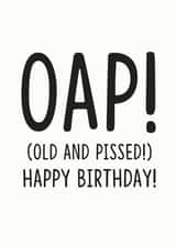 OAP OLD AND PISSED BIRTHDAY CARD created by Luella York