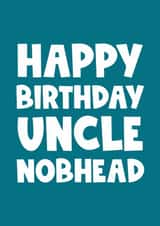 Happy birthday uncle nobhead funny greeting card created by Naomi Park