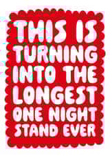 Funny Valentines Day Card -This Is Turning Into The Longest One Night Stand Ever created by Studio Doodles