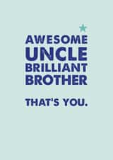Awesome Uncle Brilliant Brother Card created by Rulu