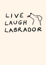 Live Laugh Labrador created by Vicky Hughes
