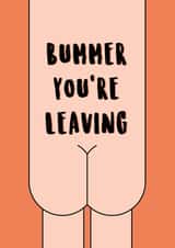 Bummer you're leaving created by Quinton cards