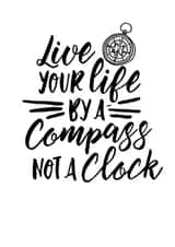 Live your life by a compass not a clock created by An Original Design by Bex
