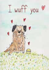 I wuff you....from you or the dog. created by Becky Holman