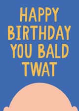 Bald Twat Birthday Card created by Jessica Harvey
